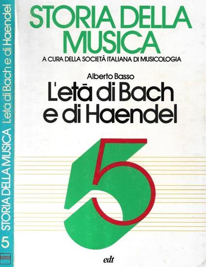 Storia della musica. Volume quinto. L'età di Bach e di Haend - Alberto Basso - copertina
