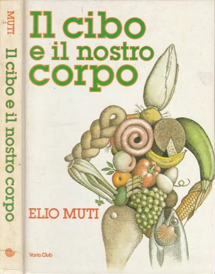 Il cibo e il nostro corpo - Elio Muti - copertina