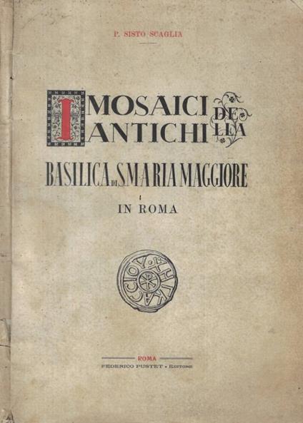 I mosaici antichi della Basilica di S. Maria Maggiore in Rom - copertina