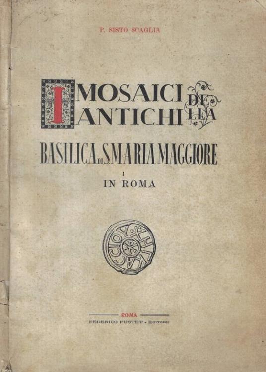 I mosaici antichi della Basilica di S. Maria Maggiore in Rom - copertina