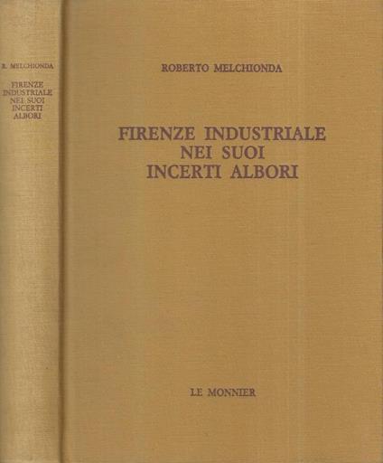 Firenze industriale nei suoi incerti albori - Roberto Melchionda - copertina