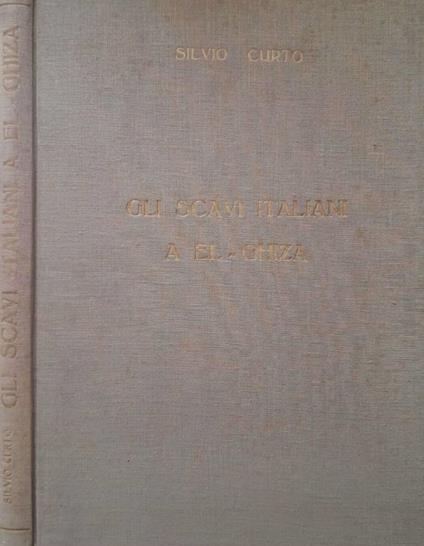 Gli scavi italiani a El-Ghiza - Silvio Curto - copertina
