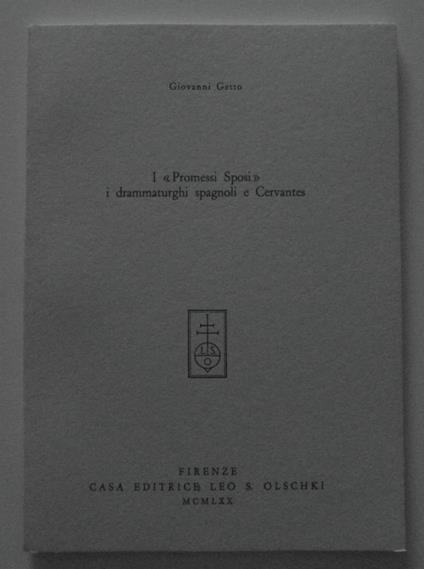 I "Promessi Sposi" I Drammaturghi Spagnoli E Cervantes - Giovanni Getto - copertina