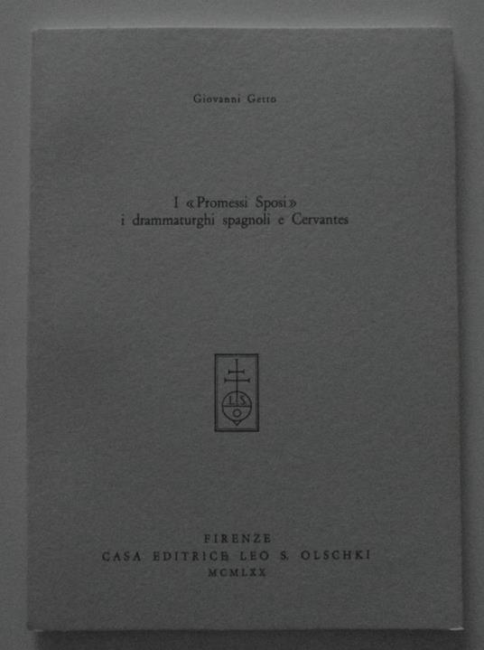 I "Promessi Sposi" I Drammaturghi Spagnoli E Cervantes - Giovanni Getto - copertina
