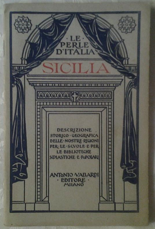 Sicilia. Descrizione Storico-Geografica Delle Nostre Regioni - copertina