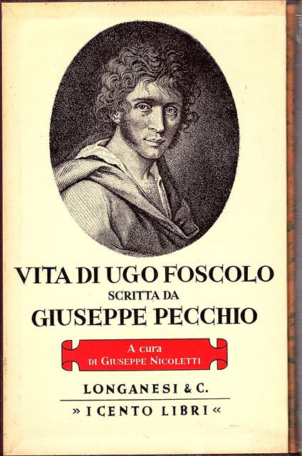 Vita di Ugo Foscolo scritta da Giuseppe Pecchio. A cura di Giuseppe Nicoletti - Giuseppe Pecchio - copertina