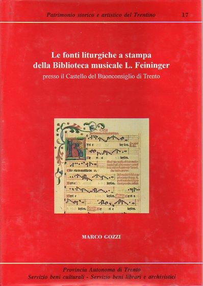 Le fonti liturgiche a stampa della Biblioteca musicale L. Feininger presso il Castello del Buonconsiglio di Trento: catalogo. Presentazione di Bonifacio Giacomo Baroffio - Marco Gozzi - copertina