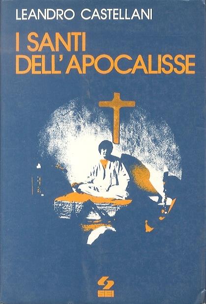 I santi dell'Apocalisse. Speciale dossier - Leandro Castellani - copertina