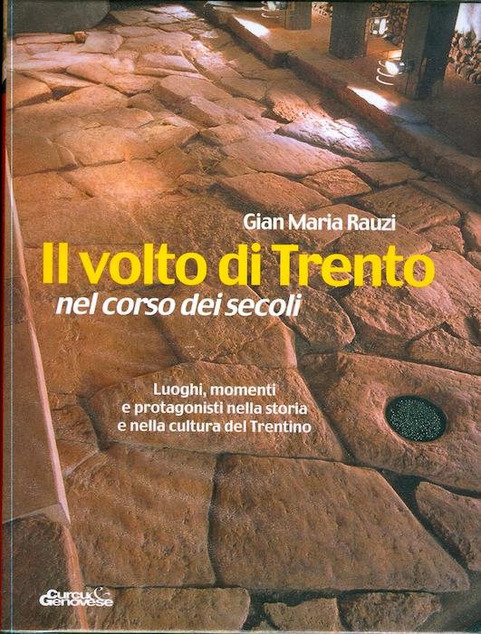 Il volto di Trento nel corso dei secoli: luoghi, momenti e protagonisti nella storia e nella cultura del Trentino - Gian Maria Rauzi - copertina