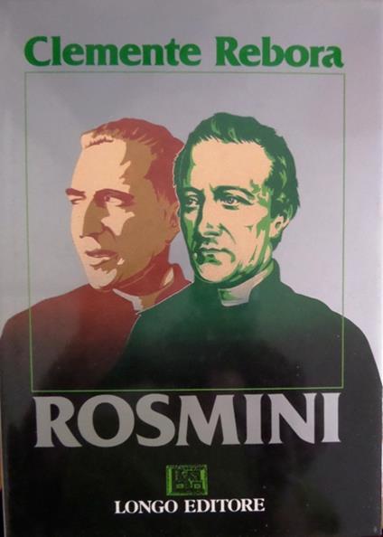 Rosmini: tutti gli scritti rosminiani: l'incontro del poeta milanese con il filosofo roveretano. Presentazione di Marziano Guglielminetti - Clemente Rebora - copertina