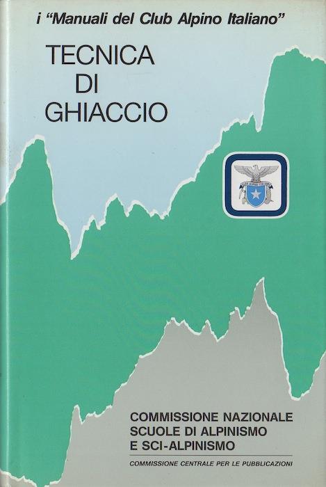 Tecnica di ghiaccio. I manuali del Club alpino italiano - copertina