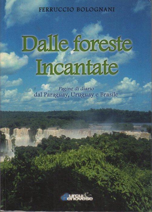 Dalle foreste incantate: pagine di diario: Paraguay, Uruguay e Brasile - copertina