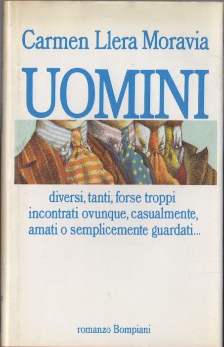 Uomini: diversi, tanti, forse troppi, incontrati ovunque, casualmente, amati o semplicemente guardati... - Carmen Llera Moravia - copertina