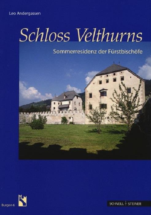 Schloss Velthurns: Sommerresidenz der Fürstbischöfe. Burgen 6 - copertina