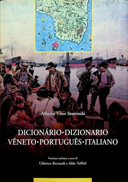 Dicionario-dizionario: veneto-portugues-italiano. Versione italiana a cura di Ulderico Bernardi e Aldo Toffoli - copertina
