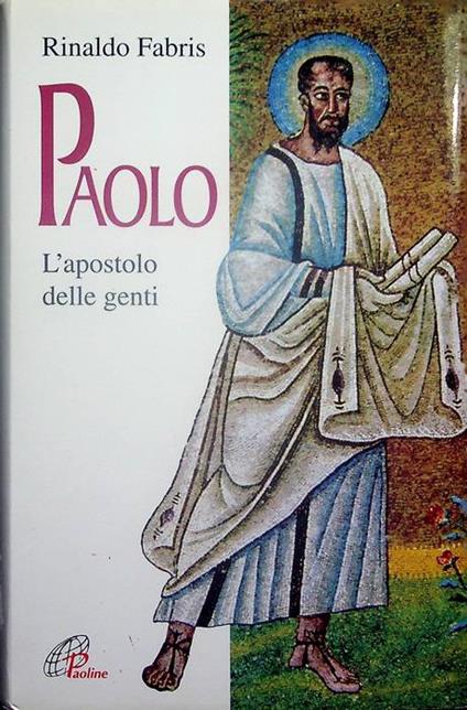 Paolo: l'apostolo delle genti. Donne e uomini nella storia 6 - Rinaldo Fabris - copertina