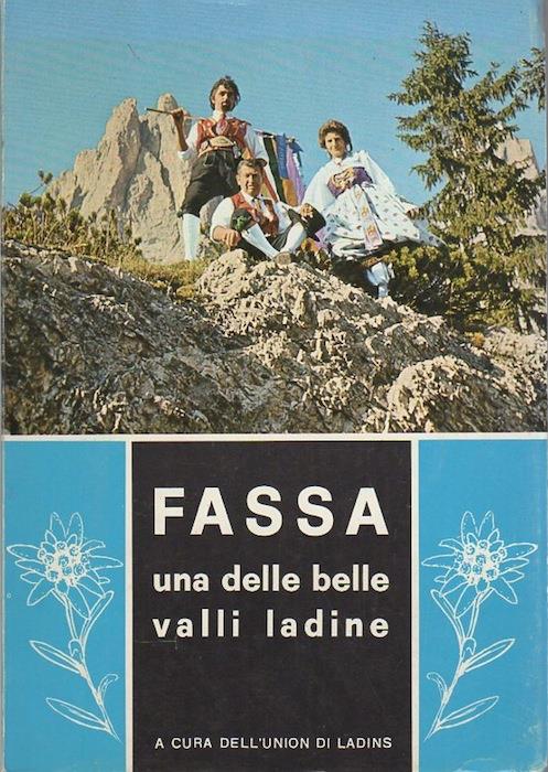 Fassa, una delle belle valli ladine. A cura dell'Union di ladins, Canazei - copertina