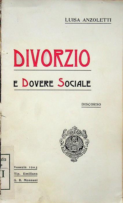 Divorzio e dovere sociale: discorso tenuto a Pavia, Bologna, Genova e Padova - Luisa Anzoletti - copertina