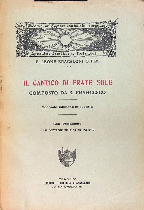 Il cantico di frate Sole composto da s. Francesco. 2. ed. migliorata. Con prefazione di Vittorino Facchinetti - Leone Bracaloni - copertina