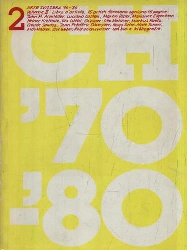 Arte Svizzera 70-80. Volume II:Libro d'artista, 15 artisti formano ogniuno 15 pagine:John M.Armleder, Luciano Castelli, Amrtin Disler, Marianne Eigenheer, Heiner Kielholz, Urs Luthi, Chasper Otto Melcher, Markus Raetz, Claude Sandoz, Jean Frederic Sh - copertina
