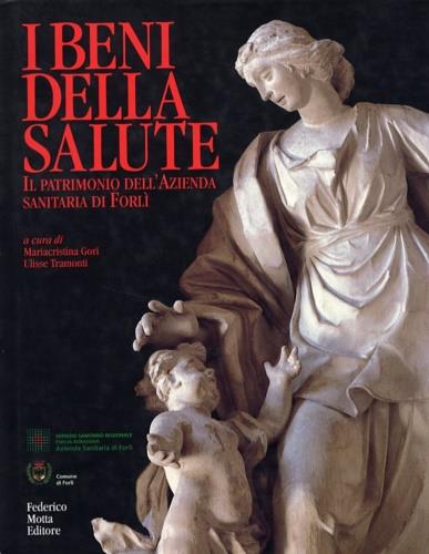 I Beni della Salute. Il patrimonio dell'Azienda sanitaria di Forl� - copertina