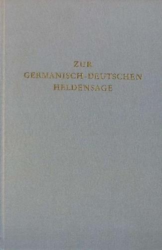 Zur germanisch-deutschen Heldensage. Sechzehn Aufs tze zum neuen Forschungsstand - copertina