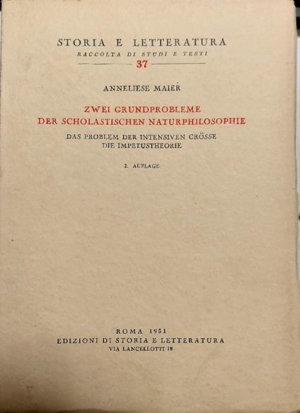 Zwei grundprobleme der scholastischen Naturphilosophie das Problem der intensiven groesse. Die Impetustheorie. 2.Auflage - Anneliese Maier - copertina