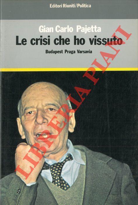 Le crisi che ho vissuto. Budapest, Praga, Varsavia - G. Carlo Pajetta - copertina
