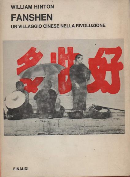 Fanshen Un Villaggio Cinese Nella Rivoluzione  - William Hinton - copertina