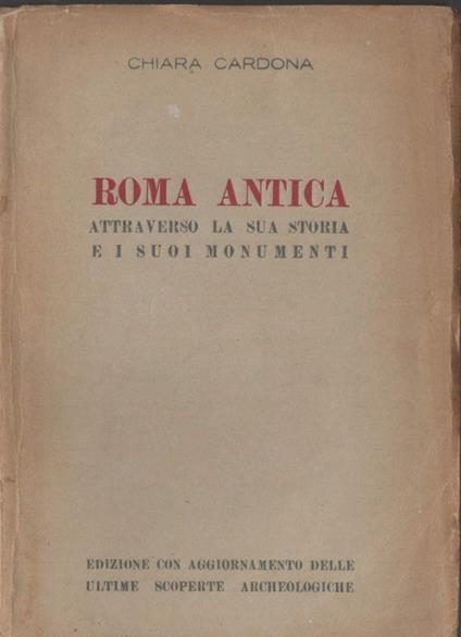 Roma Antica Attraverso La Sua Storia e I Suoi Monumenti  - copertina