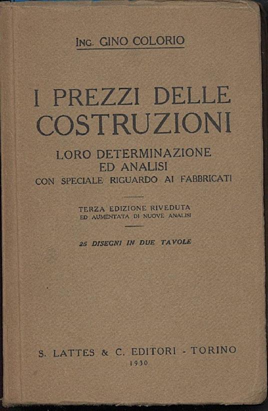 I Prezzi Delle Costruzioni Loro Determinazioni Ed Analisi con Speciale Riguardo Ai Fabbricati - copertina