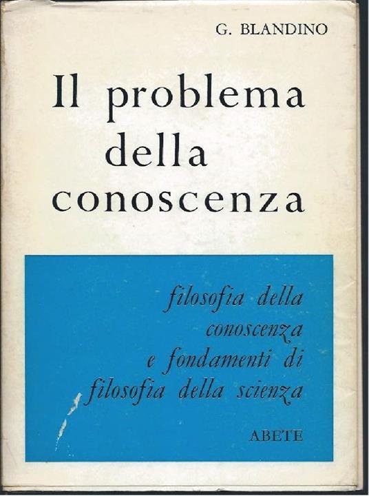 Il Problema Della Conoscenza - Filosofia Della Conoscenza e Fondamenti di Filosofia Della Scienza - Giovanni Blandino - copertina