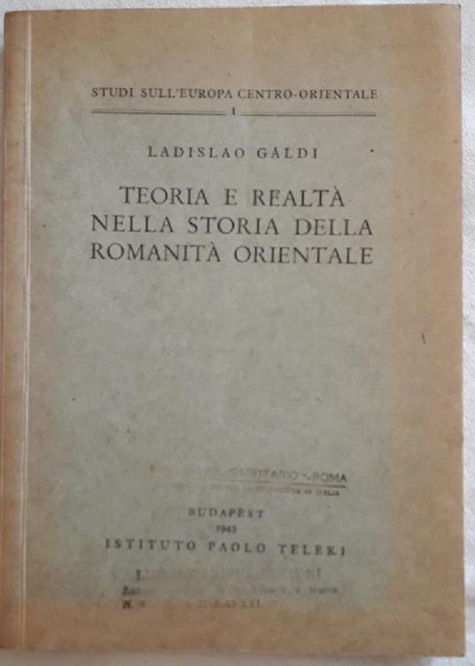Teoria e Realtà Nella Storia Della Romanità Orientale - Ladislao Galdi - copertina