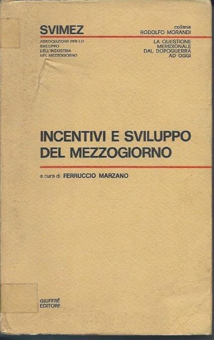 Incentivi e Sviluppi Del Mezzogiorno  - Ferruccio Marzano - copertina