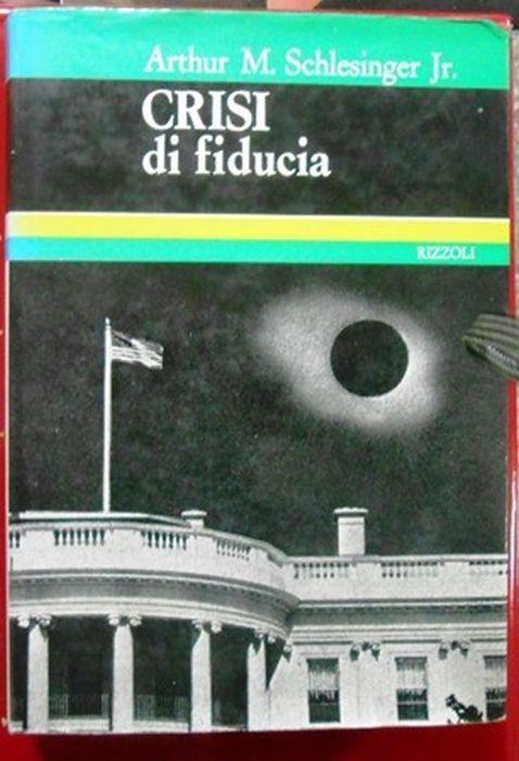 Crisi di fiducia. Idee, potere e violenza in America - Arthur M. jr. Schlesinger - copertina