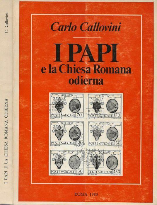 I Papi e la Chiesa Romana odierna - Carlo Callovini - copertina