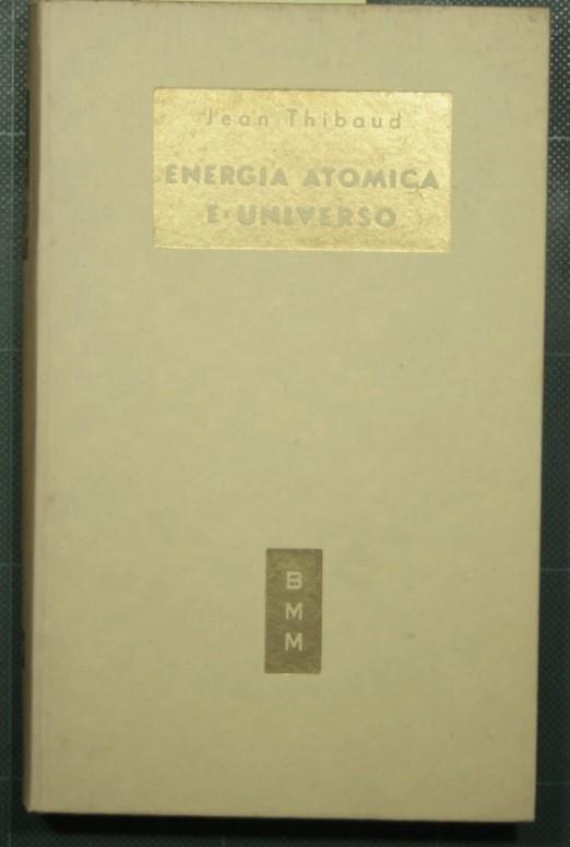 Energia atomica e universo - Jean Thibaudeau - copertina