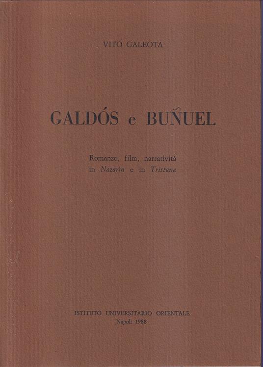 Galdos e Bunuel Romanzo, film, narratività in Nazarin e in Tristana - Vito Galeota - copertina
