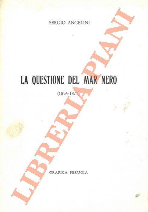 questione del Mar Nero (1856-1871) - Sergio Angelini - copertina