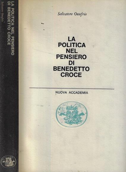 La politica nel pensiero di Benedetto Croce - Salvatore Onufrio - copertina