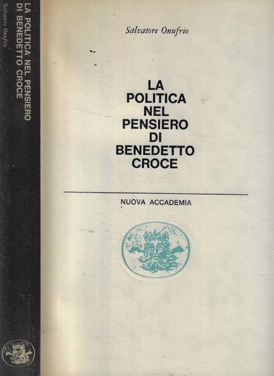 La politica nel pensiero di Benedetto Croce - Salvatore Onufrio - copertina