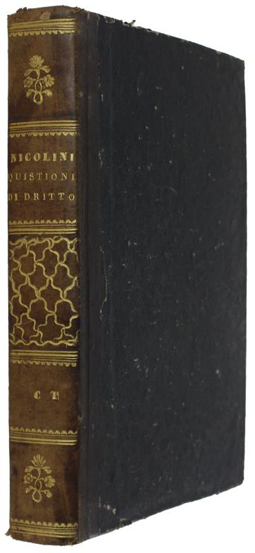 QUISTIONI DI DRITTO TRATTATE NELLE CONCLUSIONI, NE' DISCORSI ED IN ALTRI SCRITTI LEGALI. - Nicolini Niccola. - Vincenzo Mansi, - 1844
