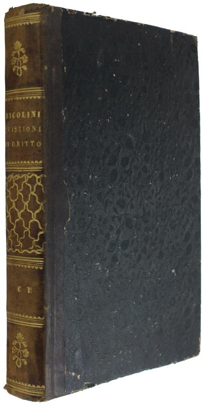QUISTIONI DI DRITTO TRATTATE NELLE CONCLUSIONI, NE' DISCORSI ED IN ALTRI SCRITTI LEGALI. - Nicolini Niccola. - Vincenzo Mansi, - 1844