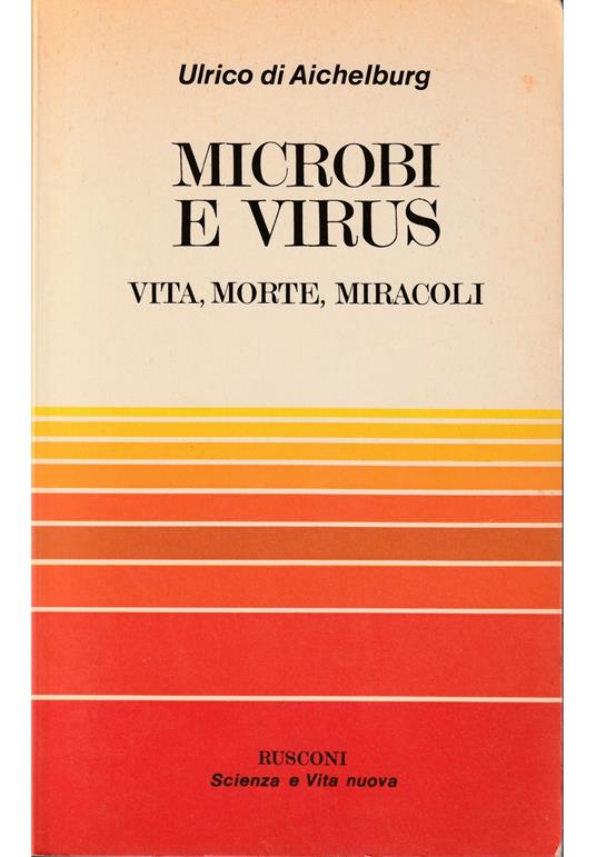 Microbi e virus Vita, morte, miracoli - Ulrico Di Aichelburg - copertina