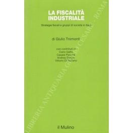 fiscalita industriale. Strategie fiscali e gruppi di societa in Italia. Con contributi di Carlo Gatto, Cesare Pessina, Andrea Simoni, Vittorio di Stefano - Giulio Tremonti - copertina