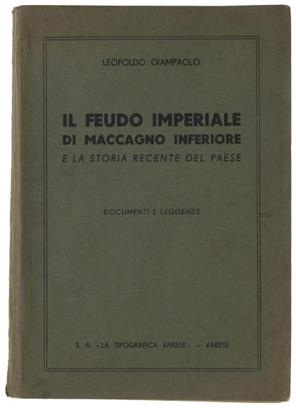 Il FEUDO IMPERIALE DI MACCAGNO INFERIORE e la storia recente del paese. Documenti e leggende - Giampaolo Leopoldo - La Tipografica - copertina
