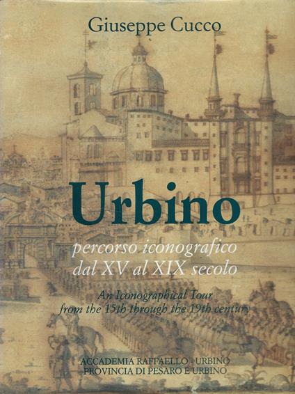 Urbino : Percorso Iconografico Dal 15. Al 19. Secolo - Giuseppe Cucco - copertina