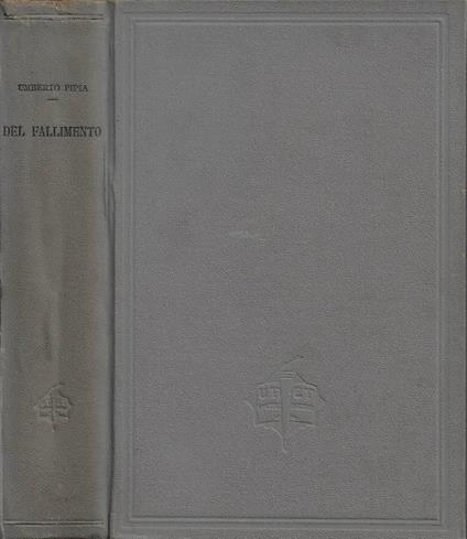 Del fallimento, del concordato preventivo e dei piccoli fallimenti (Legge 10 Luglio 1930 - N. 995) - Umberto Pipia - copertina