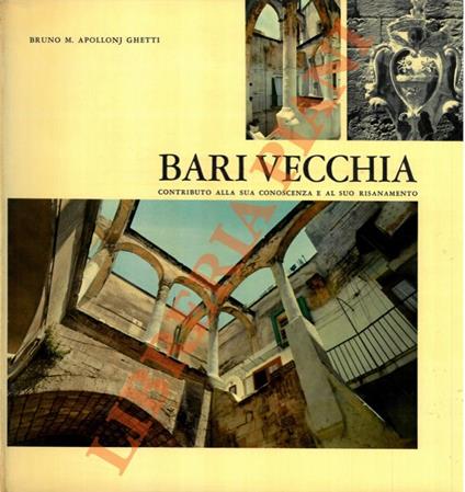 Bari vecchia. Contributo alla sua conoscenza e al suo risanamento - Bruno Maria Apollonj Ghetti - copertina