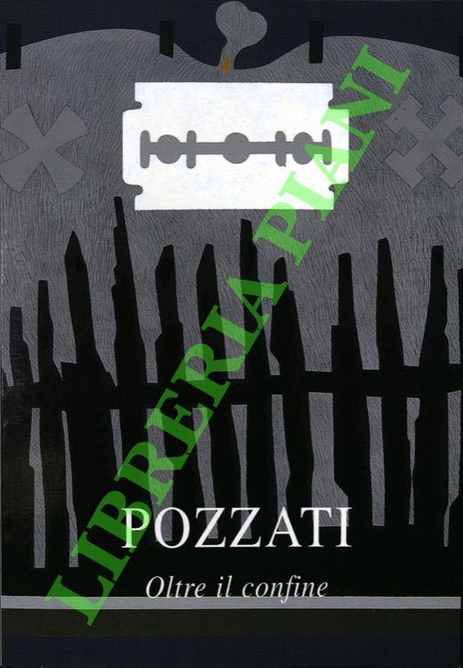 Concetto Pozzati. Oltre il confine. - Concetto Pozzati - copertina
